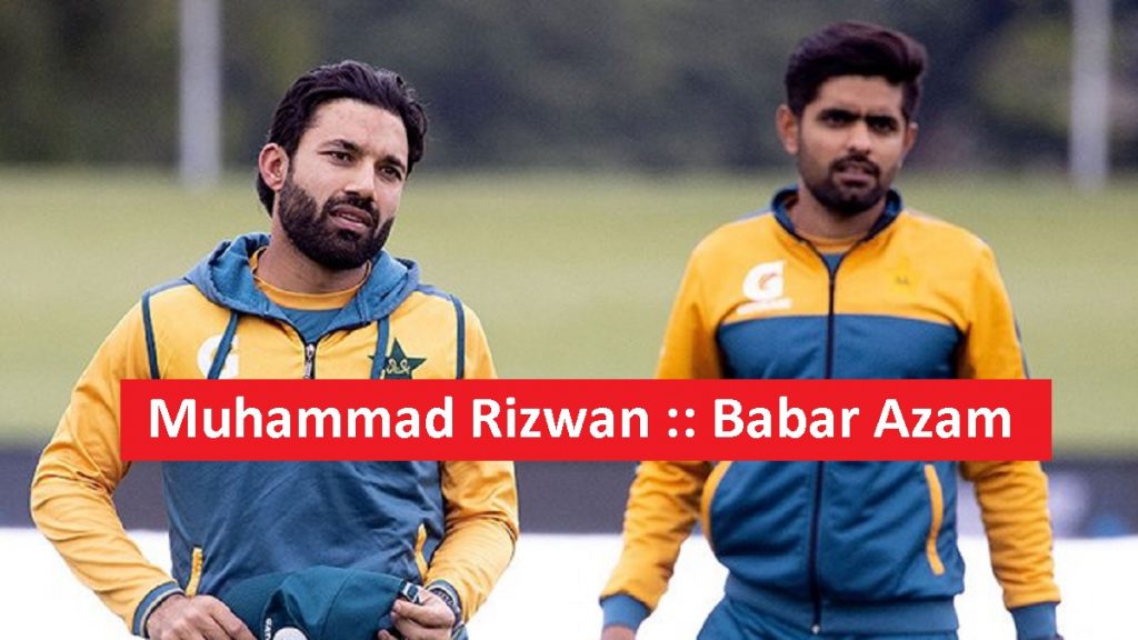Babar Azam and Muhammad Rizwan Openers of Pakistan in PAK vs IND Match 24 Oct T20 WC 2021