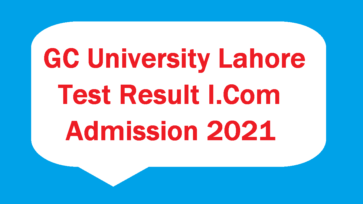 GC University Lahore Test Result I.Com Group Admission 2021 1 GC University Lahore Test Result I.Com Group Admission 2021