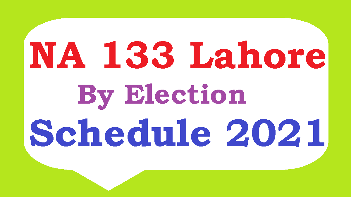 NA 133 Lahore - ECP Announced By Election Schedule - By Poll Result 5 Dec 2021 - PMLN vs PTI