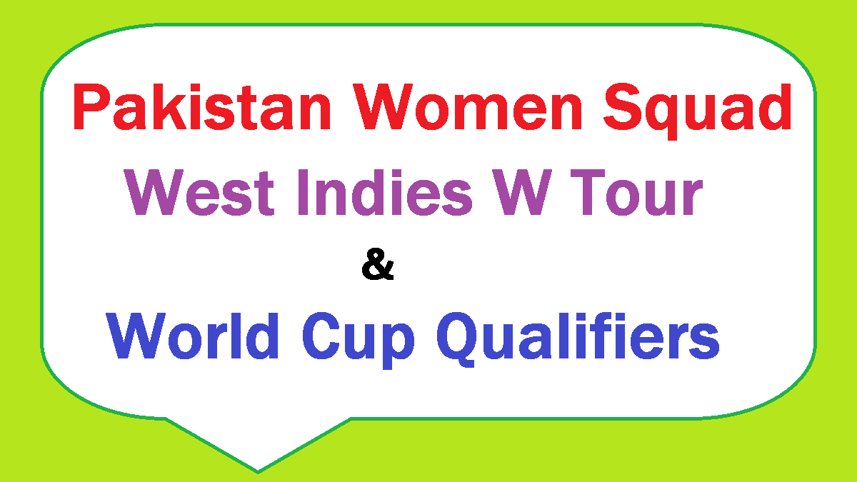 Pakistan Women Squad and Schedule for WI W Tour and WC Qualifiers 2021 1 Pak W Squad and Schedule for WI W Tours Pakistan and Worlc Cup Women Qualifiers 2021