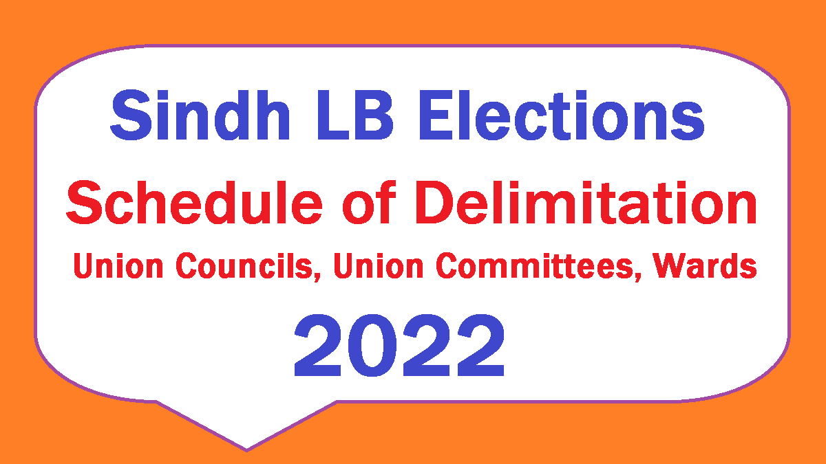 Sindh Local Government (LG) Election 2022 - Schedule of Delimitations of Union Councils, Union Committees and Wards - ECP Issued