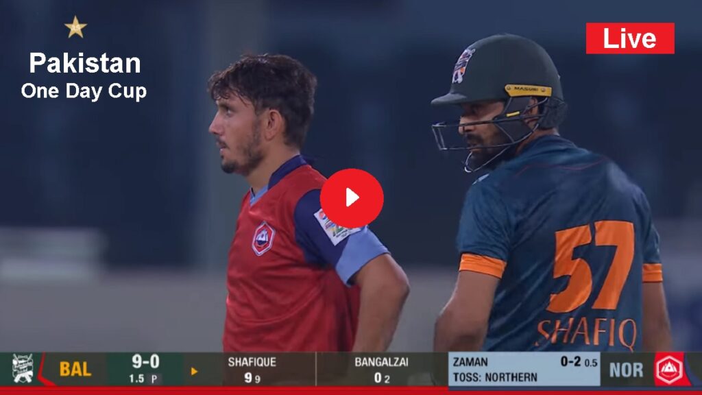 Live ODI Cricket - Balochistan vs Northern (BAL vs NOR) Stream - Pakistan National One Day Cup 2022 - PTV Sports Live Score