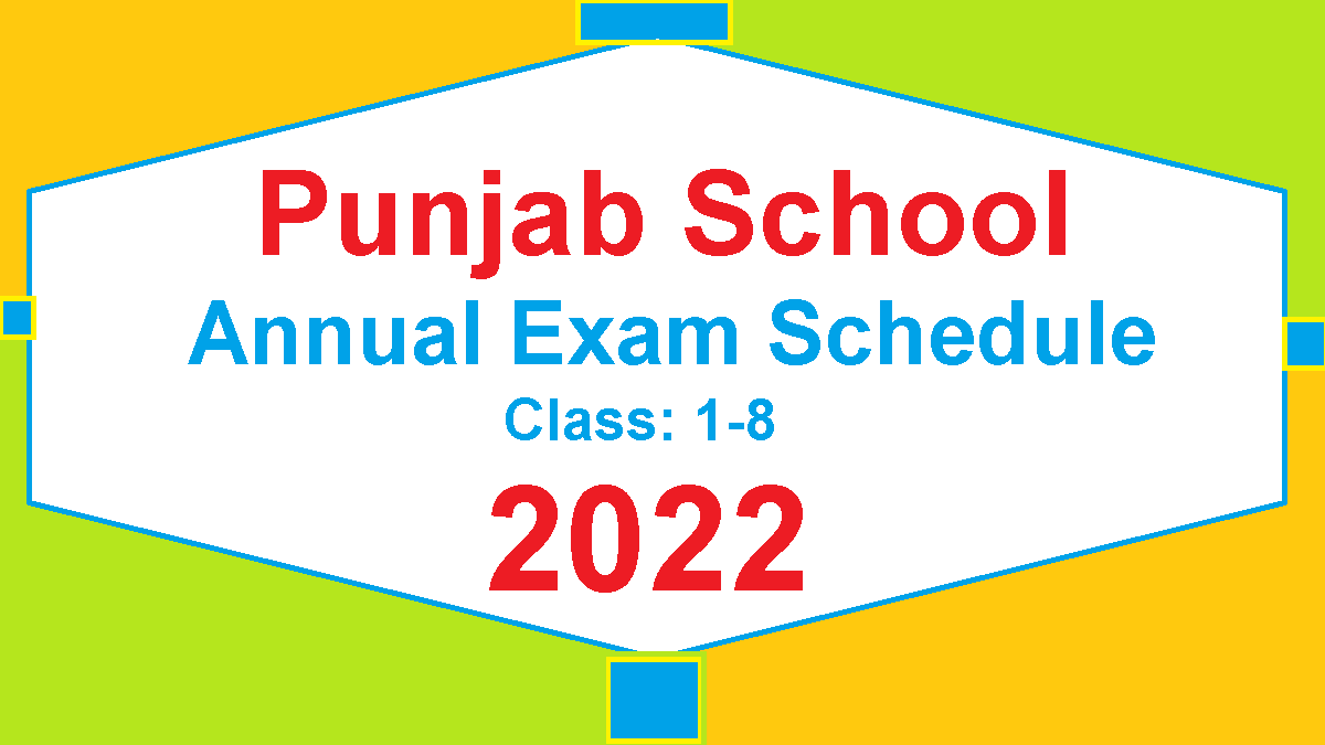 Punjab Schools Annual Exam Schdule class 1 to 8 Session 2021-2022