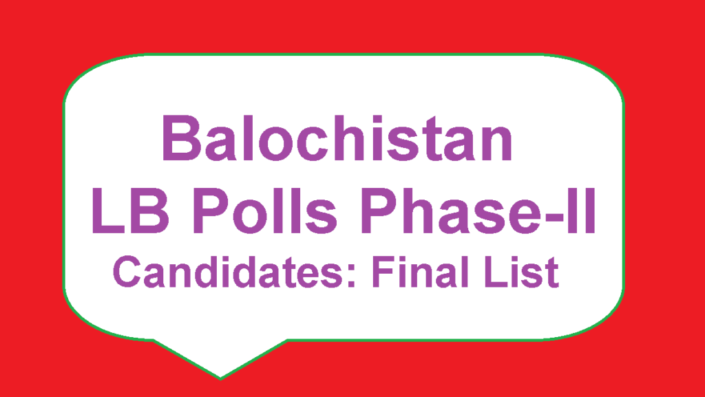 Balochistan Local Body Election PHASE 2 fIBAL cANDIDATE lIST pOLLING dATE 29 May 2022