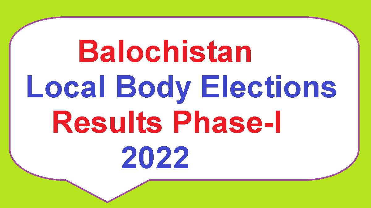 Balochistan Local Body Election Result Phase I. 2022