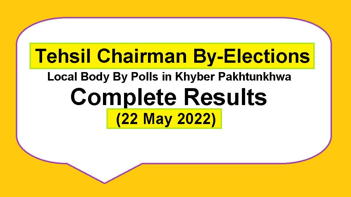 KPK Tehsil Chairman By Election Results in Local Body Polls 22 May 2022 - Complete Results