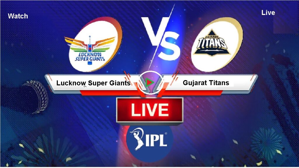Lucknow Super Giants v Gujarat Titans (LSG v GT) - Indian Premier League T20 Match 2022