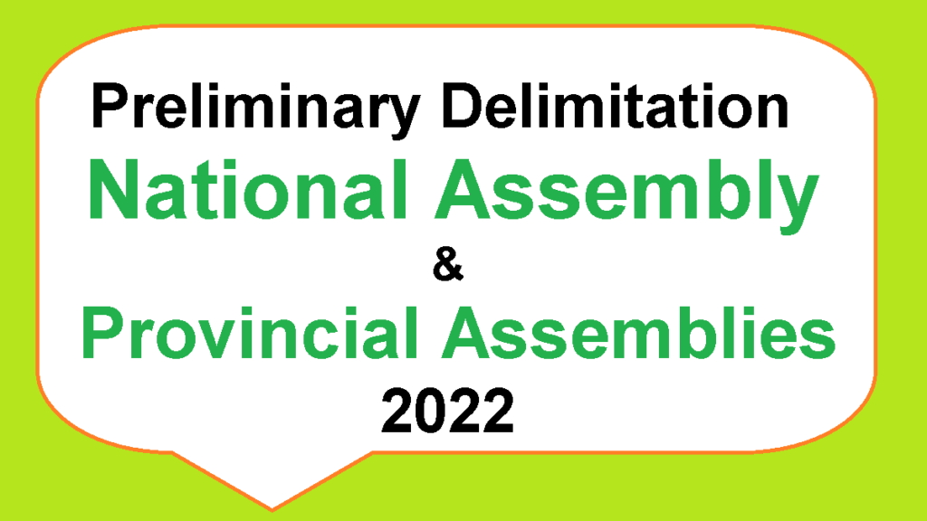 Preliminary Delimitation of National Assembly and Provincial Assemblies 2022