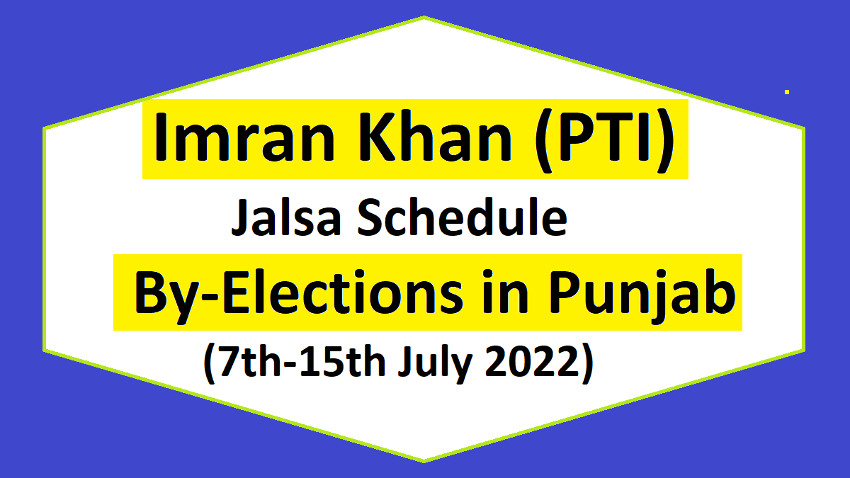 PTI Jalsa Schedule - Imran Khan Election Rally Schedule - By Poll Punjab After and Before Eid ul Azha 2022 - Lahore, Rawalpindi, Khushab, Faisalabad, Bhakkar, Shaikhupura, Jhang, Layyah,