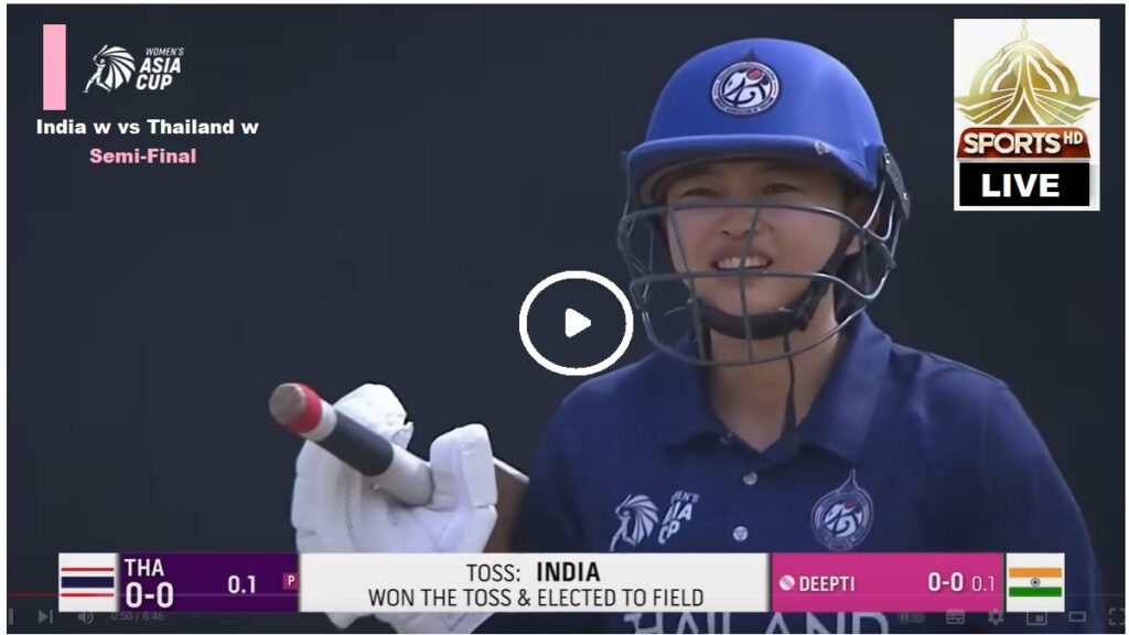 Asia Cup Women Semi Final - India w vs Thailand W Live Streaming - SS Sports Live Stream T20