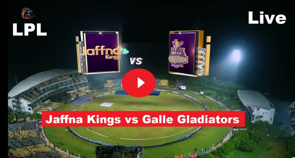 Jaffna Kings vs Galle Gladiators Live T20
