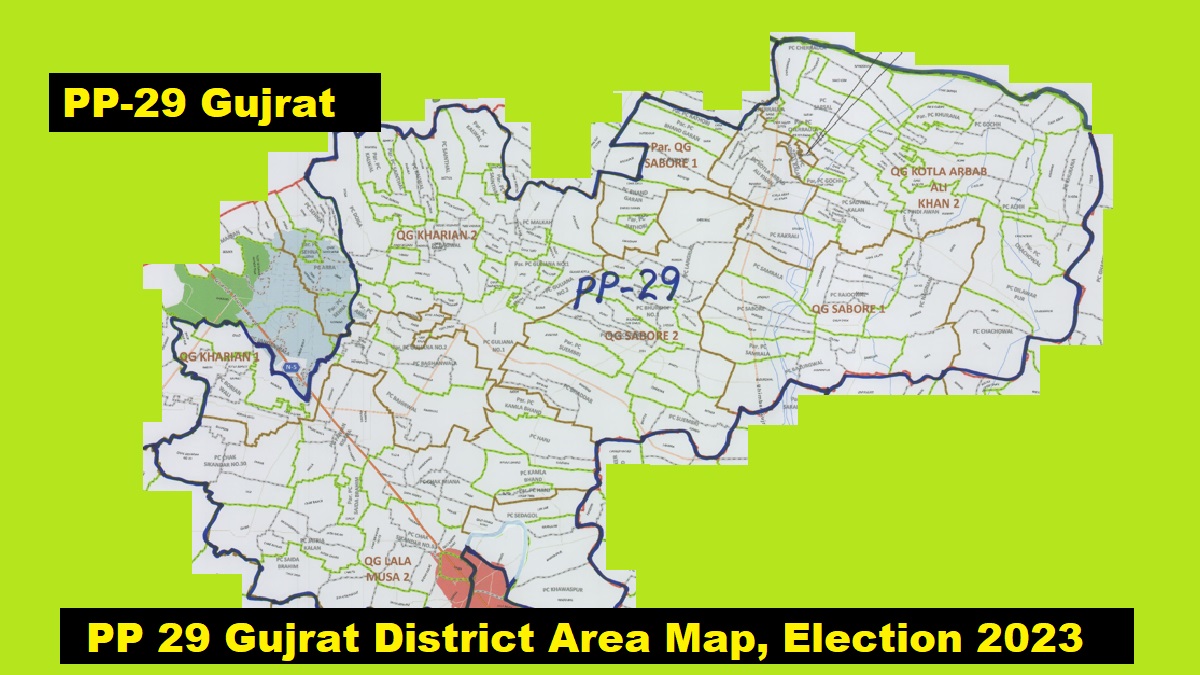 PP 29 Kharian, Lala Musa, Kotla Arab Ali Khan District Gujrat Area Location Map Election 2023
