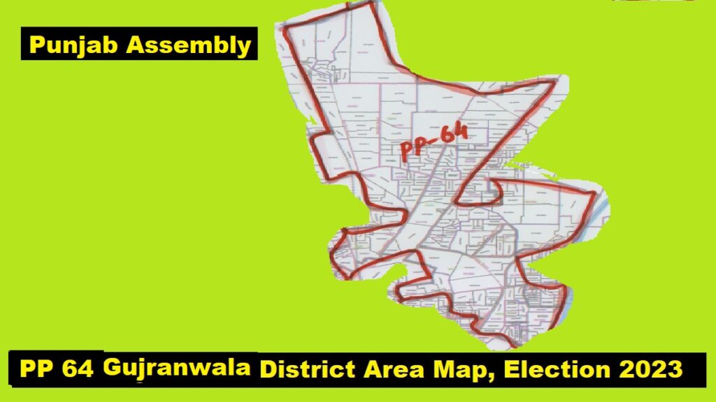 PP 64 Gujranwala District Area Location Map Election 2023