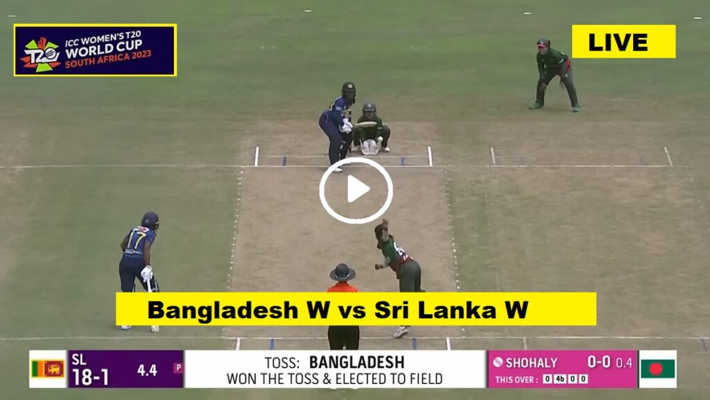 BAN W vs SL W Live ICC T20 Women World Cup 2023