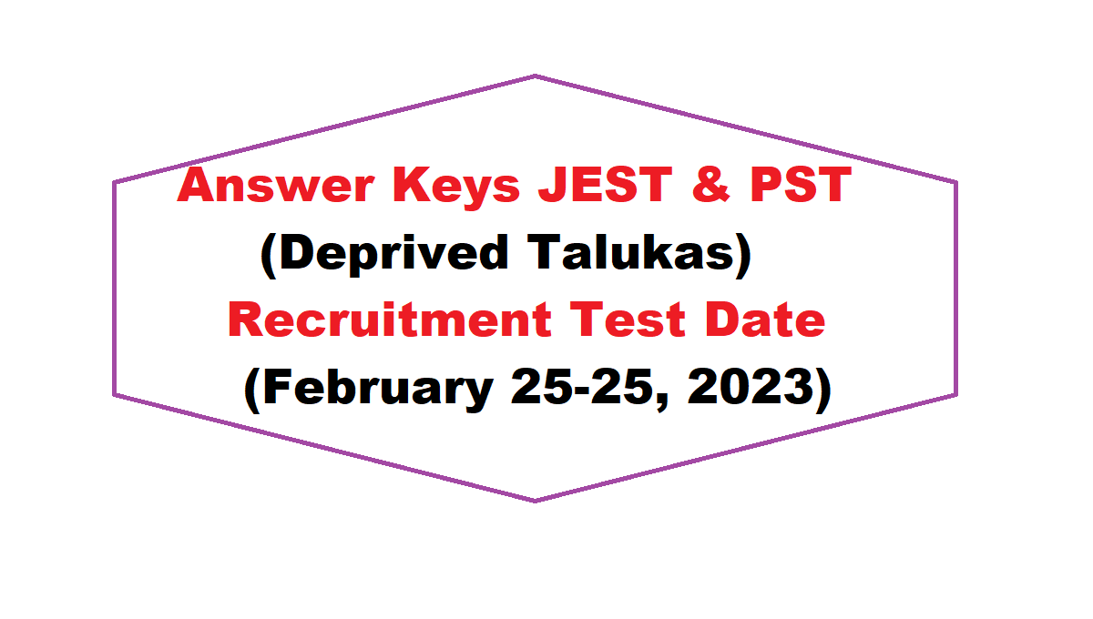 Answer Keys JEST and PST (Deprived Talukas) Recruitment Test held on February 25 and 26, 2023