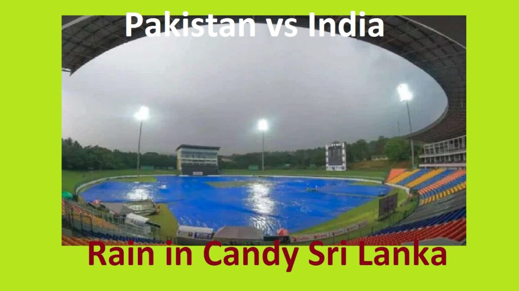 Rain in Candy Cricket Ground Sri Lanka Pak vs Ind