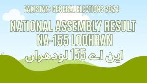 Result NA 155 Lodhran, Vote Counting, Winner 2024