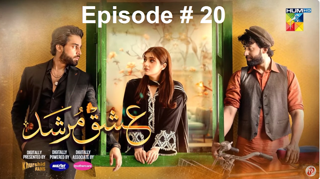 Ishq Murshid Episode 20 Hum TV Drama Series