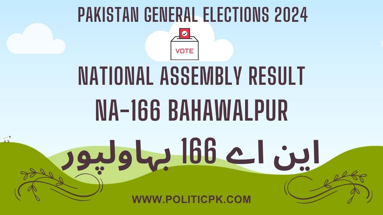 Result NA 166 Bahawalpur, Vote Counting, Winner 2024 1 Result NA 166 Bahawalpur
