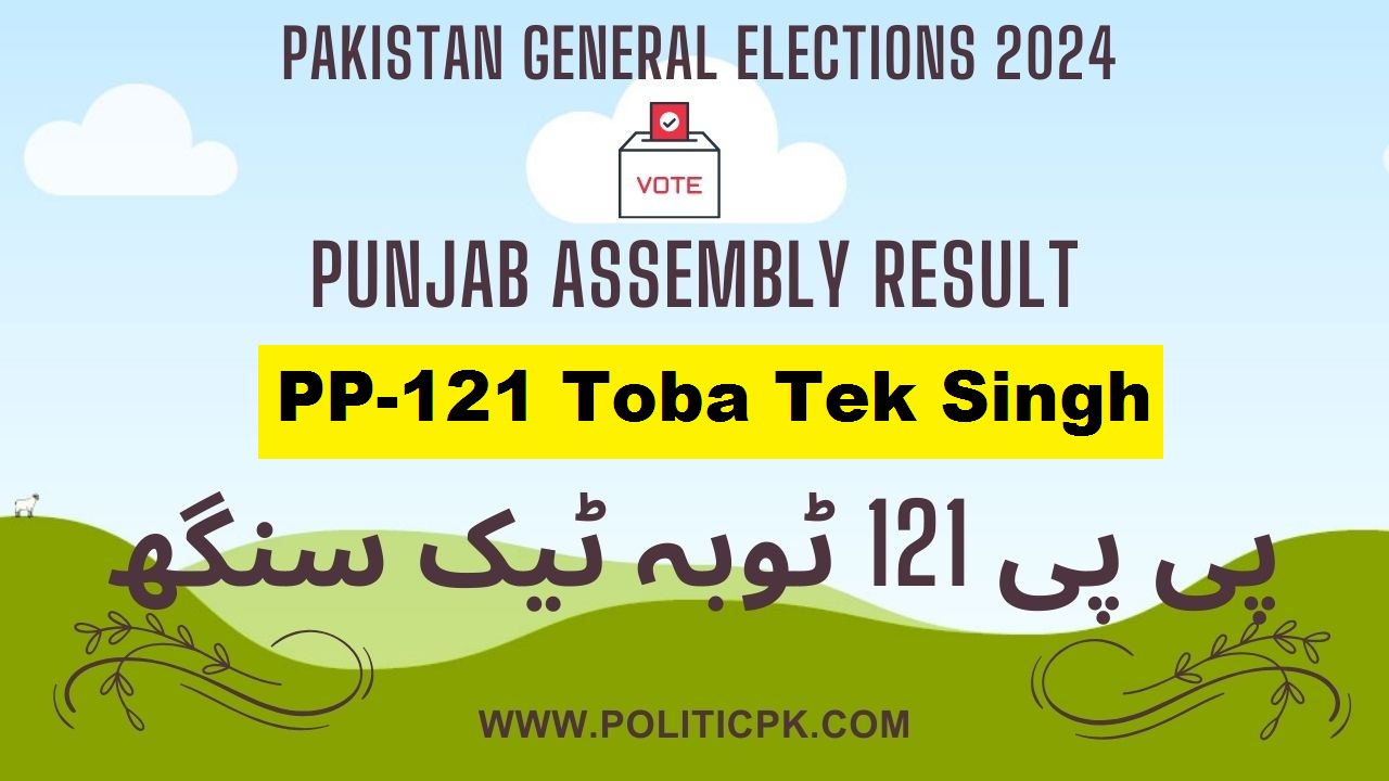 Result PP 121 Toba Tek Singh Election 2024