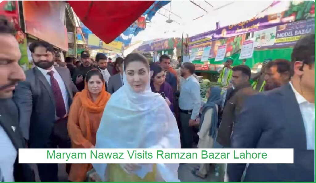 Maryam Nawaz Visits Ramzan Bazar Lahore