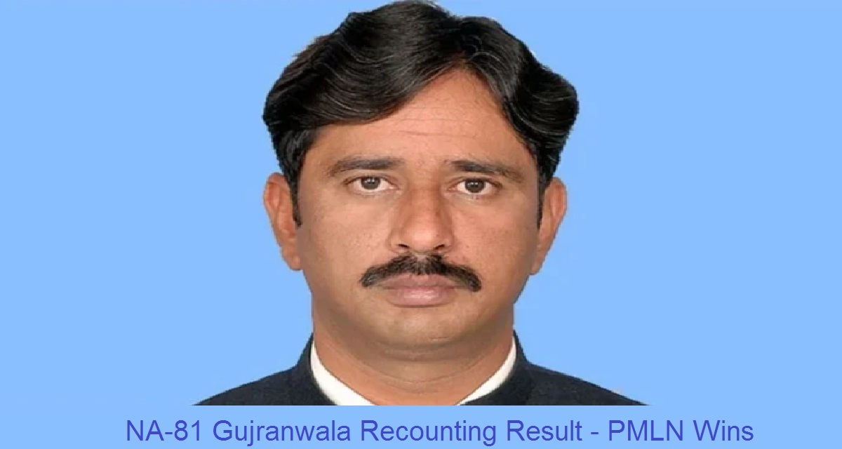 NA 81 Gujranwala Recounting Result PMLN Wins